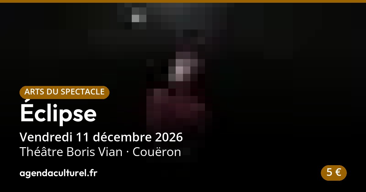 Éclipse, spectacle de cirque à Couëron le 11 décembre 2026