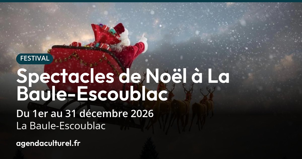 Spectacles de Noël 2026 à La Baule-Escoublac : le programme