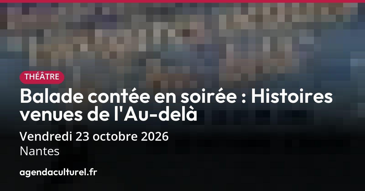 Balade contée en soirée à Nantes le 23 octobre 2026