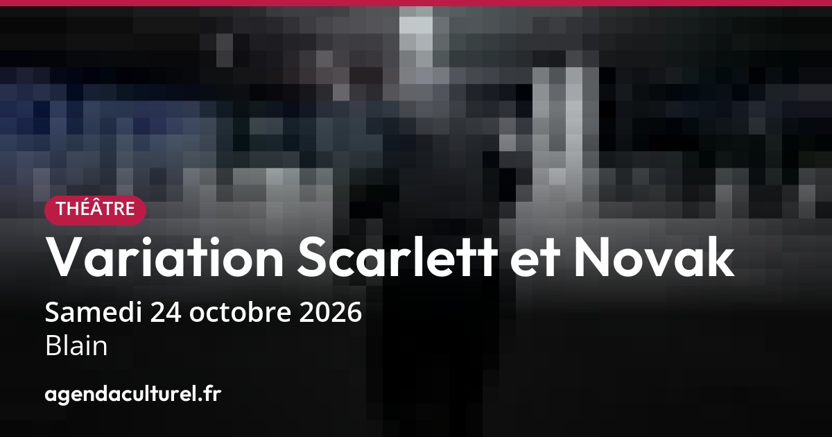 Variation Scarlett et Novak à Blain le 24 octobre 2026
