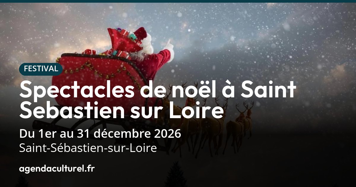 Spectacles de Noël 2026 à Saint-Sébastien-sur-Loire : le programme