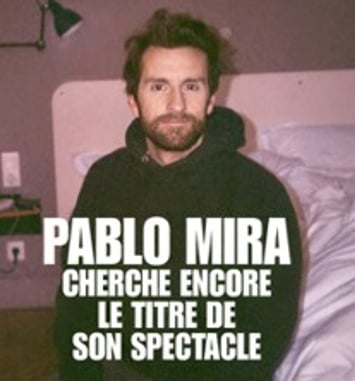 Pablo Mira Cherche Encore le Titre de son Spectacle
