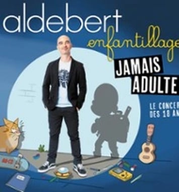 Aldebert "Enfantillages, Jamais Adultes !"
