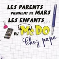 Les parents viennent de Mars, les enfants du McDo ! Chez papa
