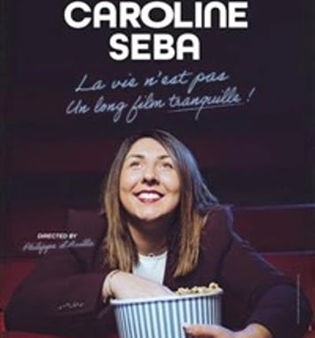 La vie n'est pas un long film tranquille ! avec Caroline Seba