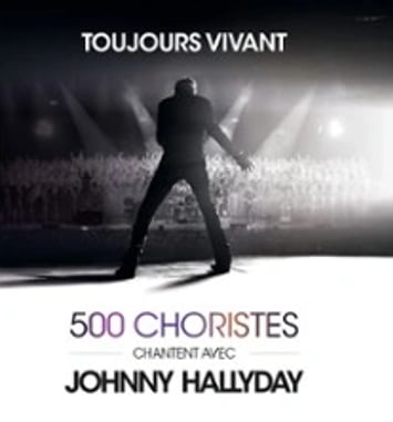 Toujours Vivant, 500 choristes chantent avec Johnny Hallyday