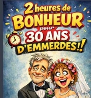 2h de Bonheur… Pour 30 ans d'Emmerdes !