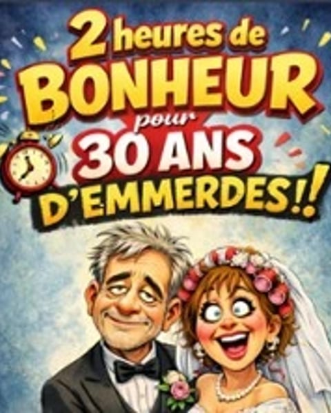 2h de Bonheur… Pour 30 ans d'Emmerdes !