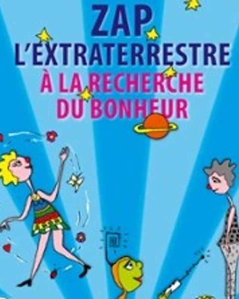 Zap l'Extraterrestre à la Recherche du Bonheur