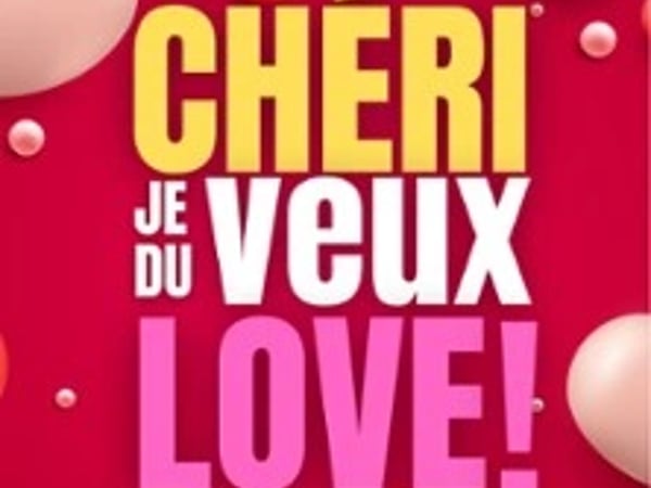 Chéri, je veux du love