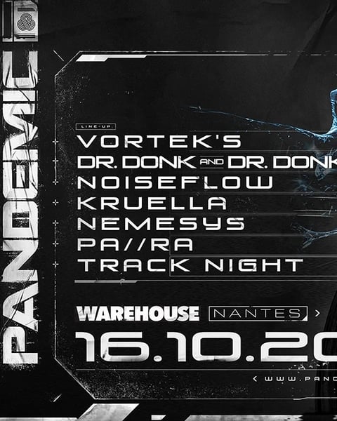 Pandemic with Vortek's, Dr Donk, Noiseflow, Kruella & More