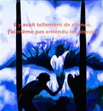 Il y avait tellement de silence, j'ai même pas entendu les oiseaux