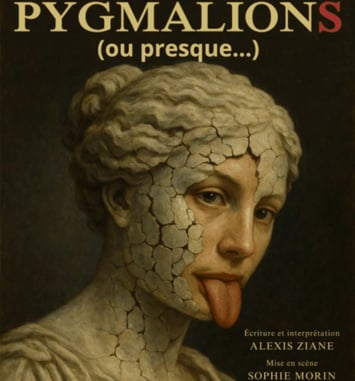 Pygmalions (ou presque)