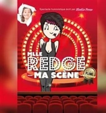 Mlle Redge : Ma scène