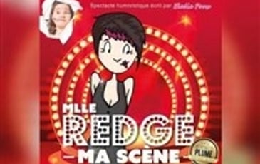 Mlle Redge : Ma scène
