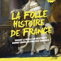 La folle histoire de France