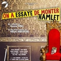 On a essayé de monter Hamlet