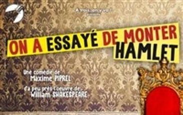 On a essayé de monter Hamlet