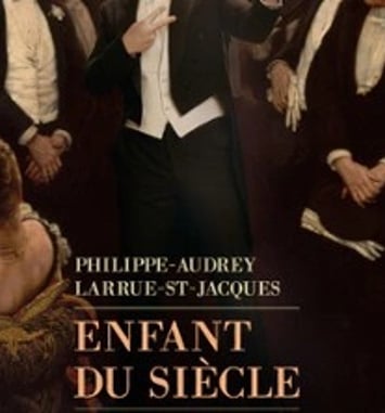 Philippe-Audrey Larrue-St-Jacques, Enfant du Siècle