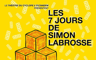 Les 7 jours de Simon Labrosse, au théâtre du Cyclope