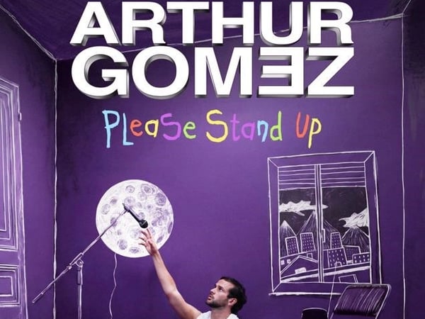 Please stand up avec Arthur Gomez