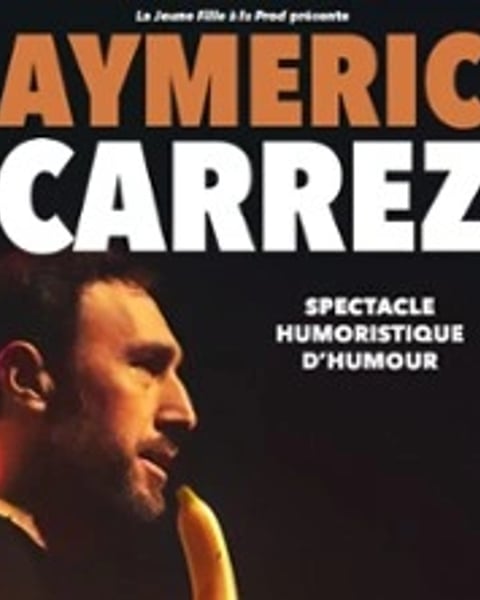 Aymeric Carrez - Spectacle humoristique d'humour