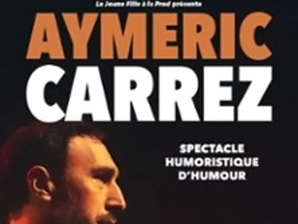 Aymeric Carrez - Spectacle humoristique d'humour