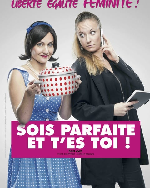 Sois parfaite et t'es toi !